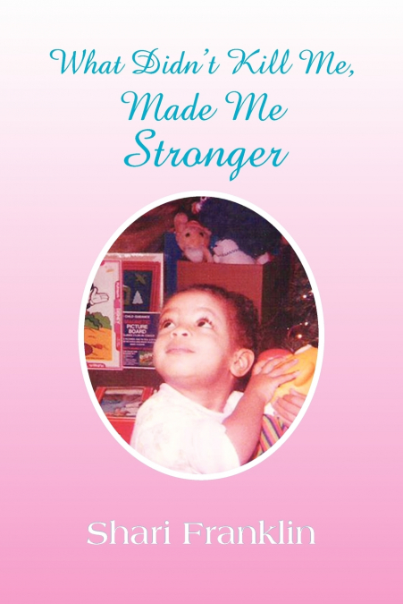 What Didn’t Kill Me, Made Me Stronger