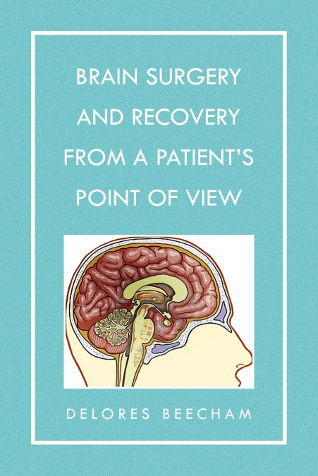 Brain Surgery and Recovery from a Patient’s Point of View