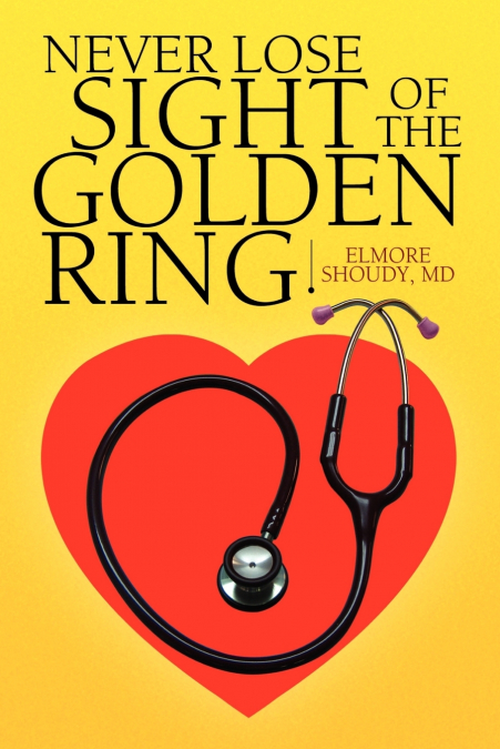 Never Lose Sight of the Golden Ring