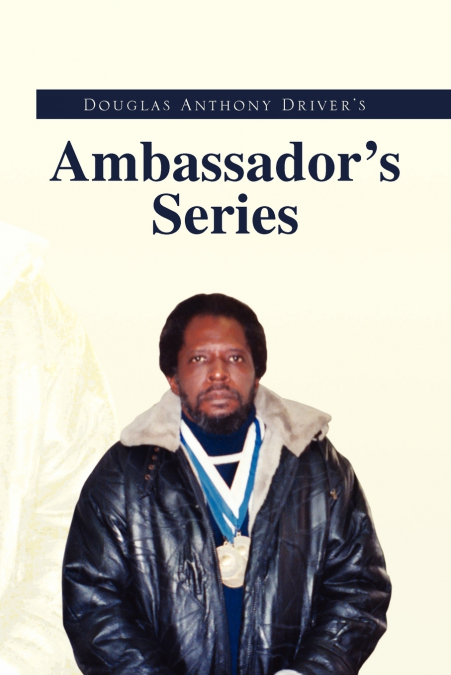 Douglas Anthony Driver’s Ambassador’s Series
