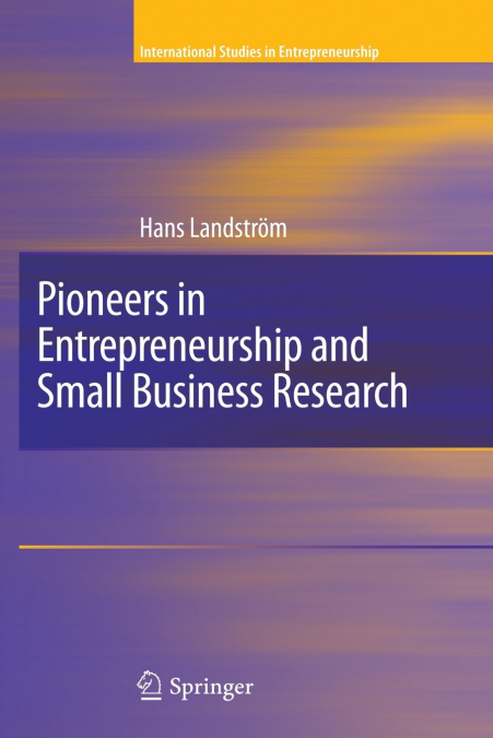 Pioneers in Entrepreneurship and Small Business Research