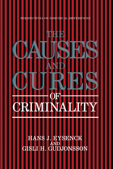 The Causes and Cures of Criminality