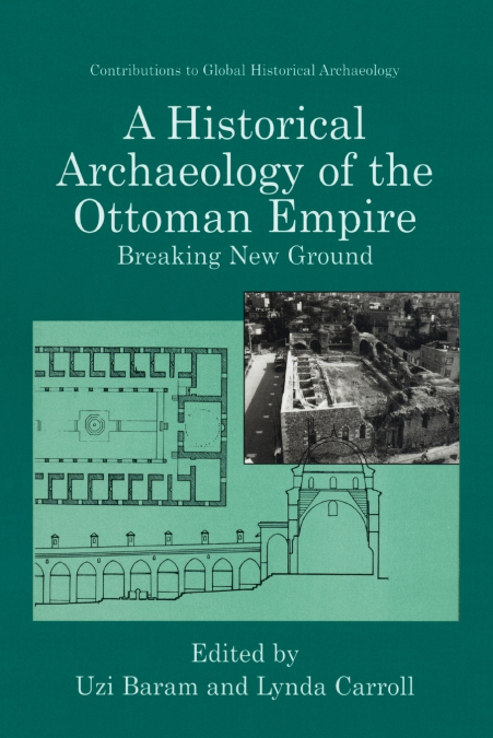 A Historical Archaeology of the Ottoman Empire