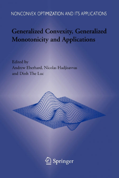 Generalized Convexity, Generalized Monotonicity and Applications
