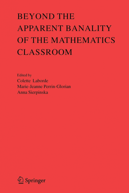 Beyond the Apparent Banality of the Mathematics Classroom