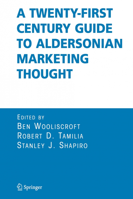 A Twenty-First Century Guide to Aldersonian Marketing Thought