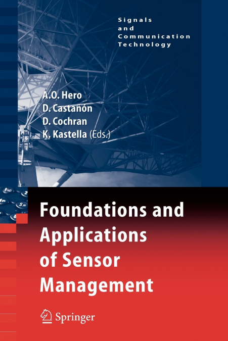 Foundations and Applications of Sensor Management