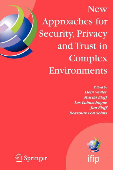 New Approaches for Security, Privacy and Trust in Complex Environments