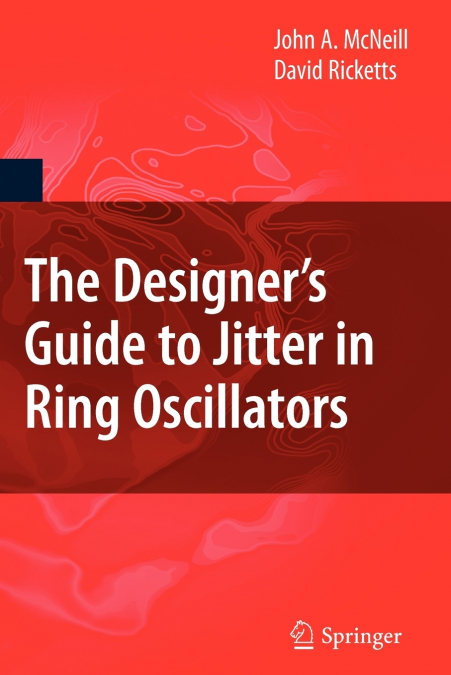 The Designer’s Guide to Jitter in Ring Oscillators