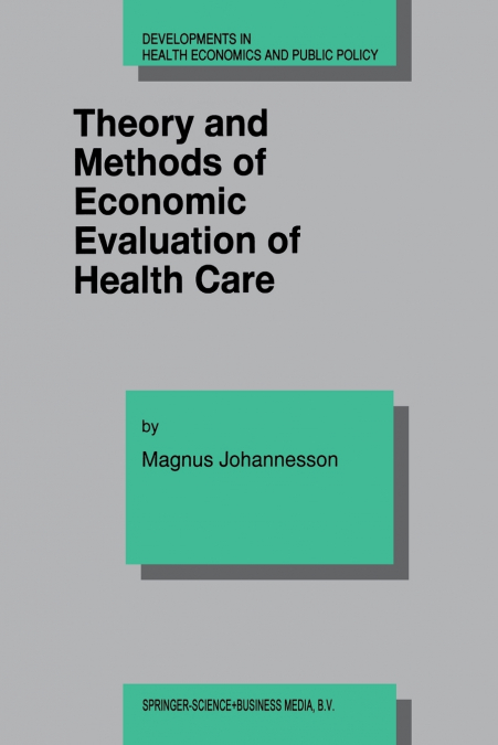 Theory and Methods of Economic Evaluation of Health Care