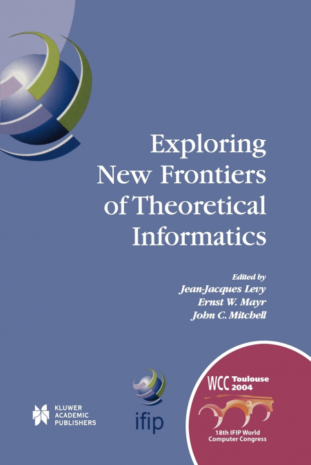 Exploring New Frontiers of Theoretical Informatics