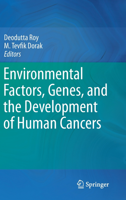 Environmental Factors, Genes, and the Development of Human Cancers