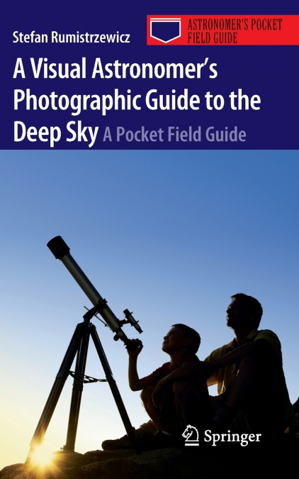 A Visual Astronomer’s Photographic Guide to the Deep Sky