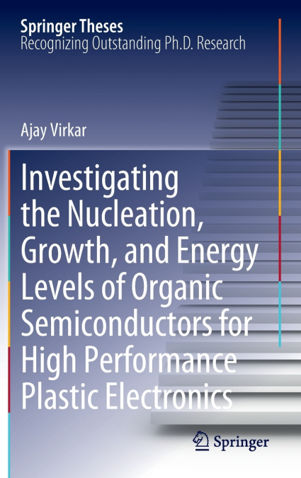 Investigating the Nucleation, Growth, and Energy Levels of Organic Semiconductors for High Performance Plastic Electronics