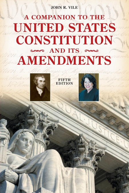 A Companion to the United States Constitution and Its Amendments, Fifth Edition