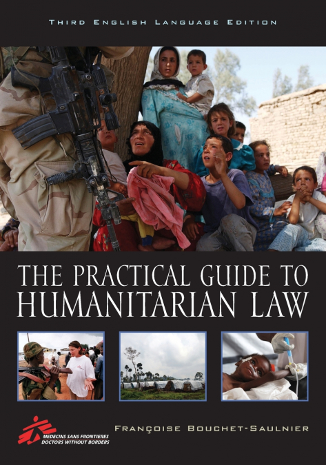 The Practical Guide to Humanitarian Law, Third English Language Edition