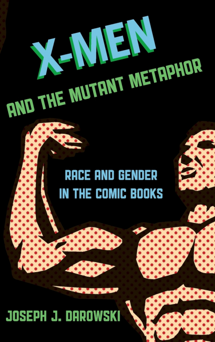 X-Men and the Mutant Metaphor