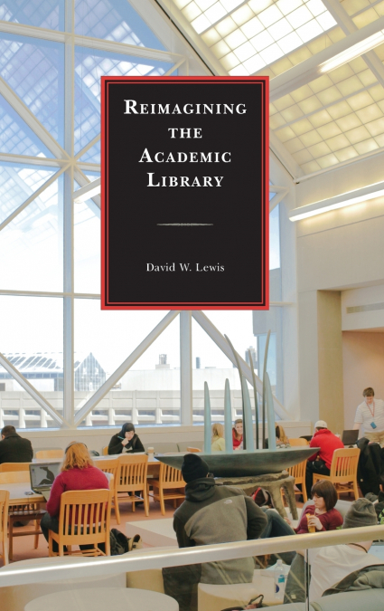 Reimagining the Academic Library