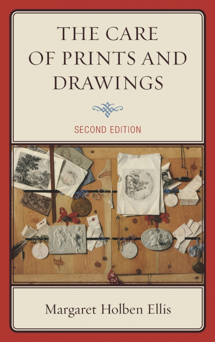 The Care of Prints and Drawings, Second Edition
