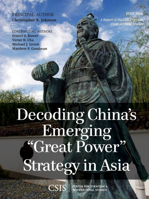 Decoding China’s Emerging 'Great Power' Strategy in Asia