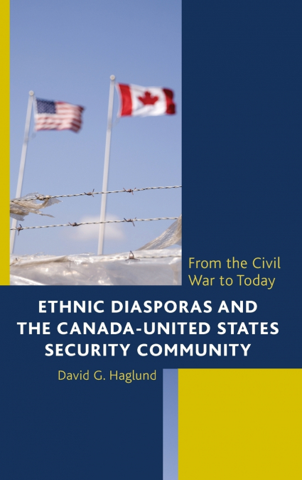 Ethnic Diasporas and the Canada-United States Security Community