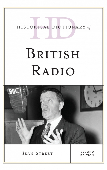 Historical Dictionary of British Radio, Second Edition