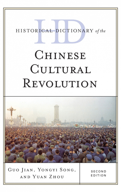 Historical Dictionary of the Chinese Cultural Revolution, Second Edition