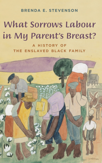 What Sorrows Labour in My Parent’s Breast?