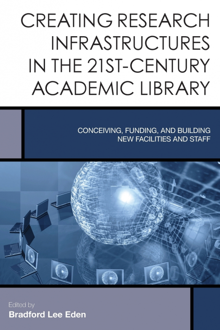 Creating Research Infrastructures in the 21st-Century Academic Library