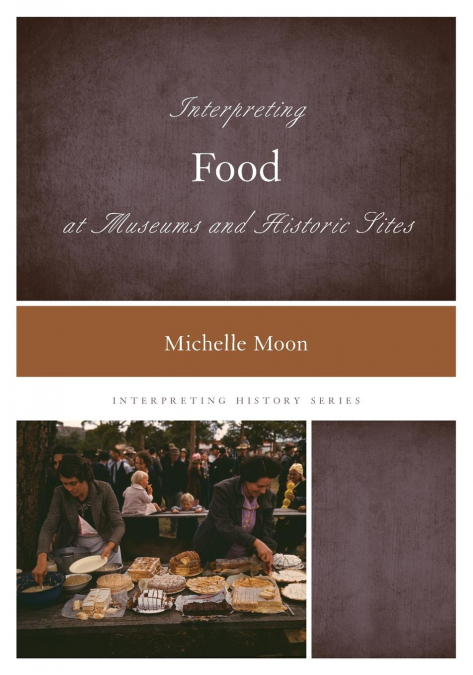 Interpreting Food at Museums and Historic Sites