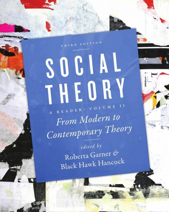 Social Theory, Volume II: From Modern to Contemporary Theory, Third Edition