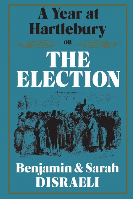 Year at hartlebury, or, the election