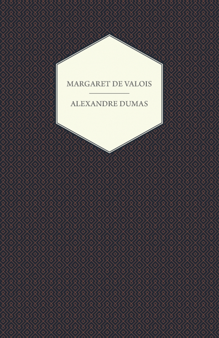 The Works of Alexandre Dumas; Margaret de Valois