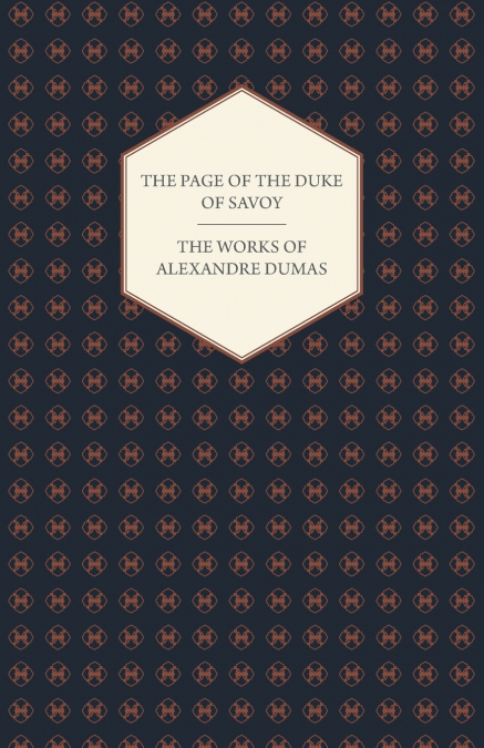 The Works of Alexandre Dumas - The Page of the Duke of Savoy