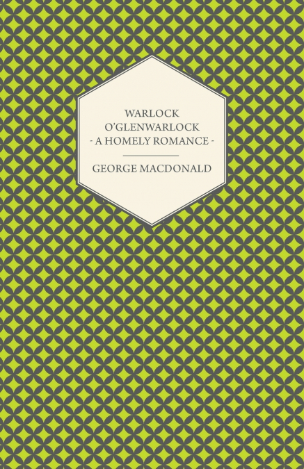 Warlock o’Glenwarlock - A Homely Romance