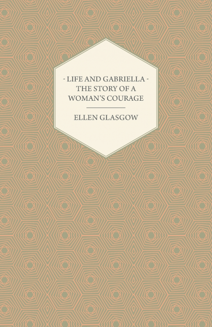 Life and Gabriella - The Story of a Woman’s Courage