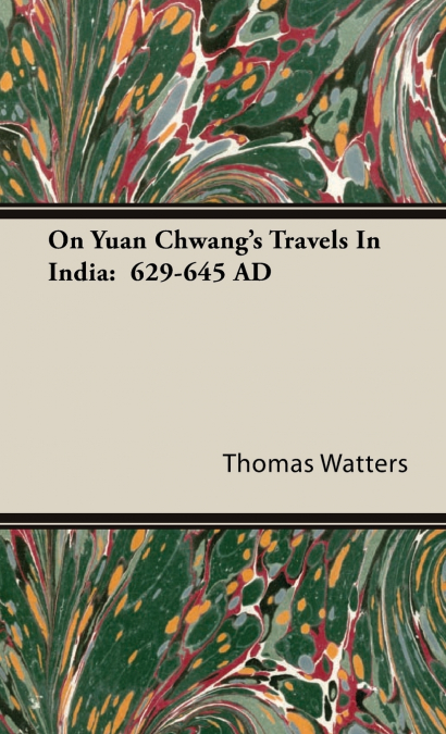 On Yuan Chwang’s Travels In India