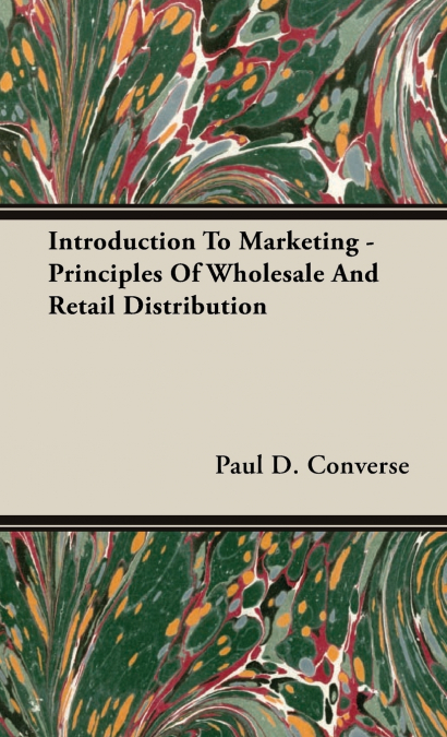 Introduction to Marketing - Principles of Wholesale and Retail Distribution