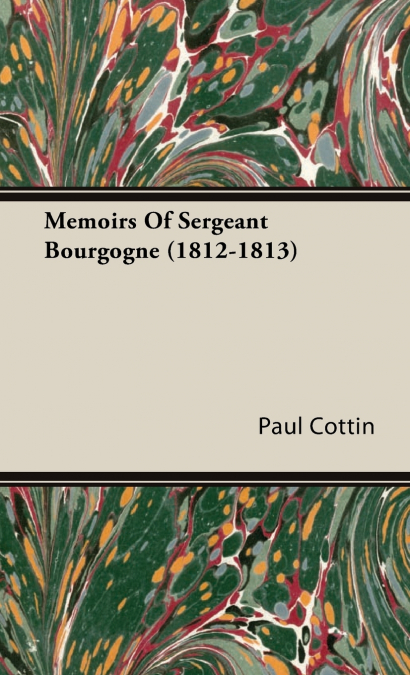 Memoirs of Sergeant Bourgogne (1812-1813)