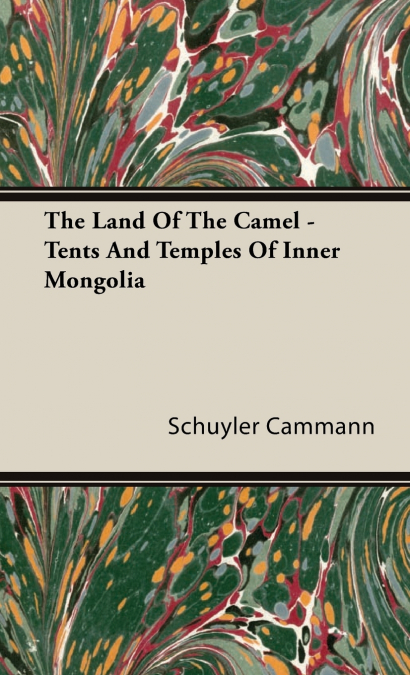 The Land of the Camel - Tents and Temples of Inner Mongolia