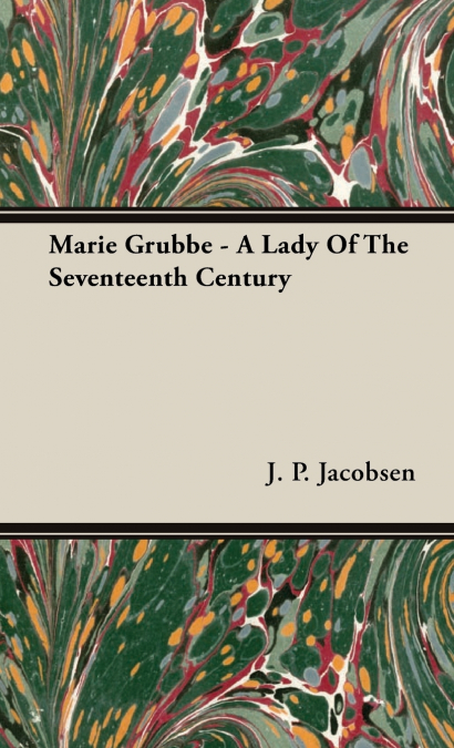 Marie Grubbe - A Lady Of The Seventeenth Century