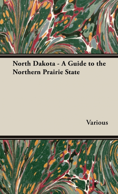 North Dakota - A Guide to the Northern Prairie State