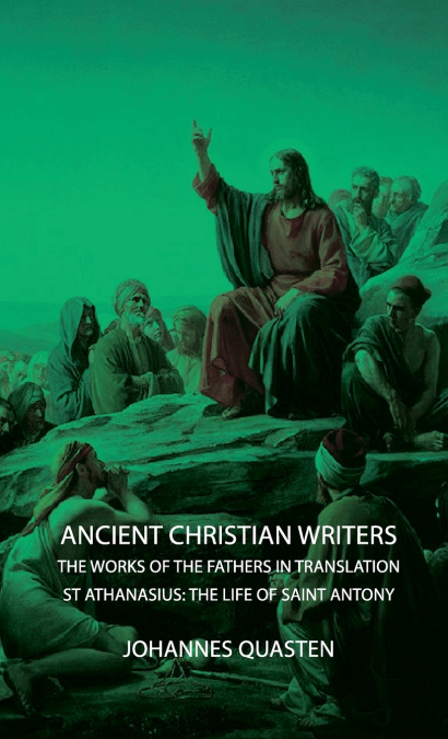 Ancient Christian Writers - The Works of the Fathers in Translation - St Athanasius