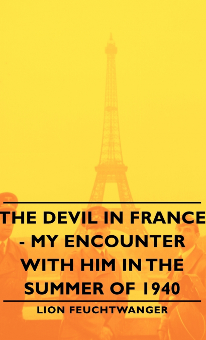 The Devil in France - My Encounter with Him in the Summer of 1940