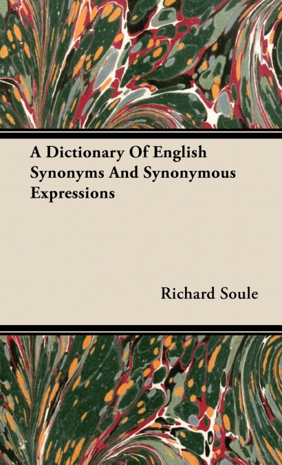 A Dictionary Of English Synonyms And Synonymous Expressions