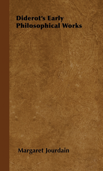Diderot’s Early Philosophical Works