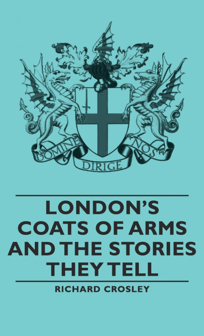 London’s Coats of Arms and the Stories They Tell