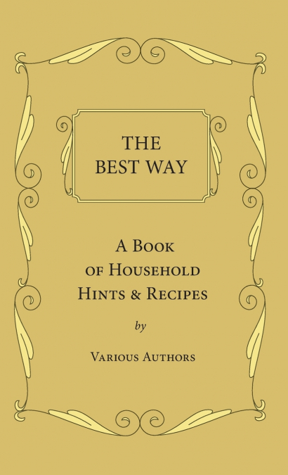 The Best Way - A Book Of Household Hints & Recipes