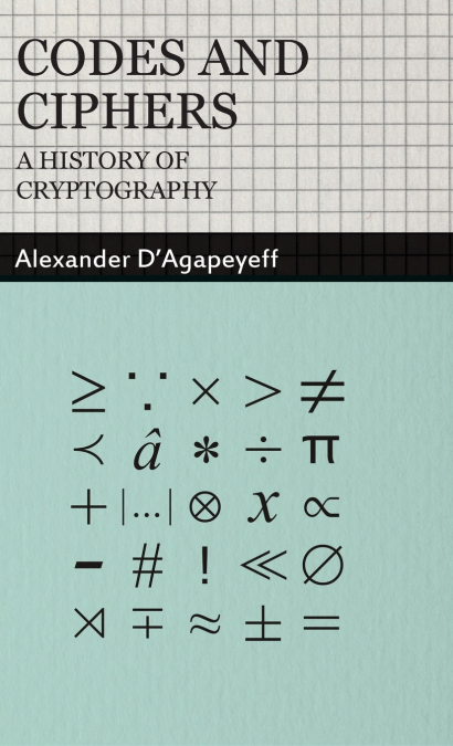 Codes and Ciphers - A History of Cryptography