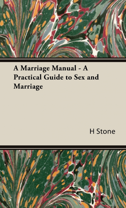 A Marriage Manual - A Practical Guide to Sex and Marriage
